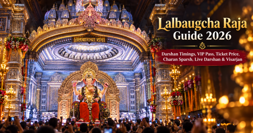 Lalbaugcha Raja Guide 2026 – Darshan Timings, VIP Pass, Ticket Price, Charan Sparsh, Live Darshan & Visarjan