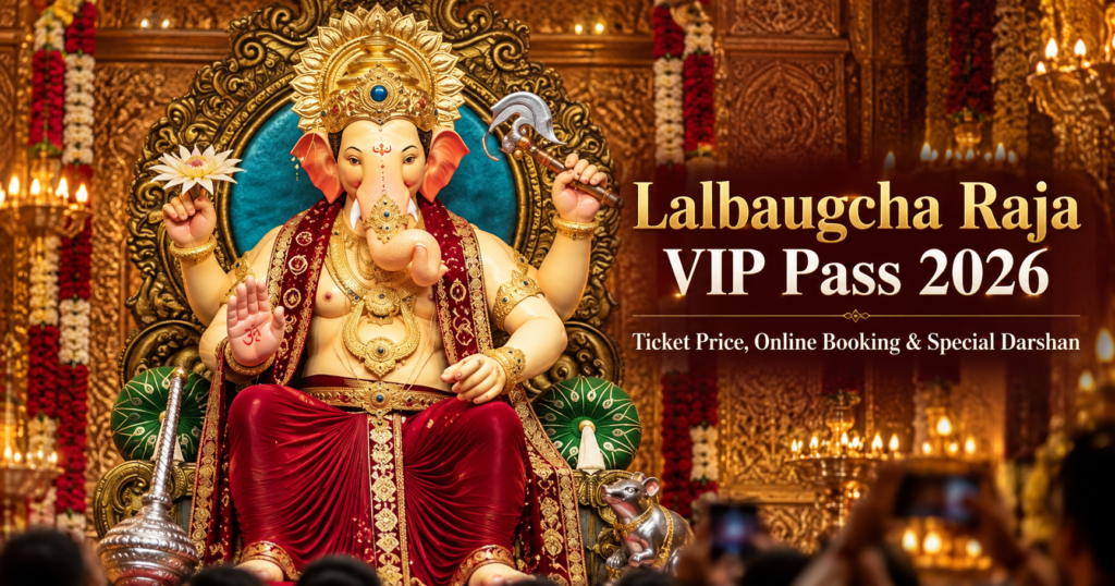 Lalbaugcha Raja VIP Pass 2026: Ticket Price, Online Booking & Special Darshan